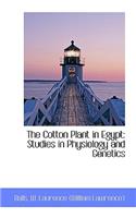 The Cotton Plant in Egypt: Studies in Physiology and Genetics