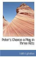 Peter's Chance a Play in Three Acts