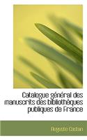 Catalogue G N Ral Des Manuscrits Des Biblioth Ques Publiques de France