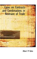 Cases on Contracts and Combinations in Restraint of Trade