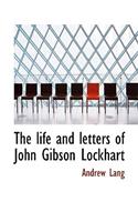 The Life and Letters of John Gibson Lockhart