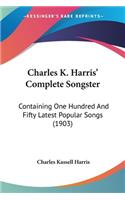 Charles K. Harris' Complete Songster