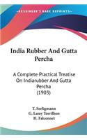 India Rubber And Gutta Percha