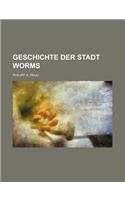 Geschichte Der Stadt Worms