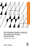 Rethinking Basic Design in Architectural Education: Foundations Past and Future