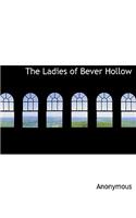 The Ladies of Bever Hollow: (English)