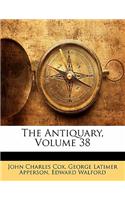 Antiquary, Volume 38