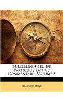 Tursellinus Seu de Particulis Latinis Commentarii, Volume 3