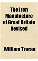 The Iron Manufacture of Great Britain Revised