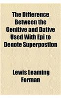 The Difference Between the Genitive and Dative Used with Epi to Denote Superpostion