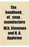 The Handbook of Soap Manufacture