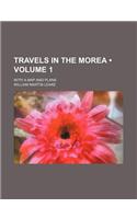 Travels in the Morea (Volume 1); With a Map and Plans: (English)