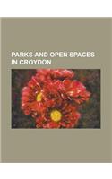 Parks and Open Spaces in Croydon: Addington Hills, Addington Park, Addington Vale, Addiscombe Railway Park, Addiscombe Recreation Ground, Apsley Road(English)