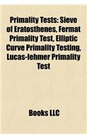 Primality Tests: Sieve of Eratosthenes, Fermat Primality Test, Elliptic Curve Primality Testing, Lucas-Lehmer Primality Test(English)
