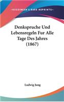 Denkspruche Und Lebensregeln Fur Alle Tage Des Jahres (1867)