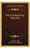 Tad or Getting Even with Him