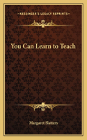 You Can Learn to Teach