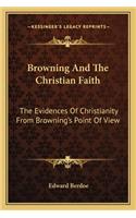 Browning and the Christian Faith: The Evidences of Christianity from Browning's Point of View