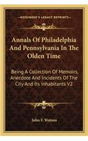 Annals of Philadelphia and Pennsylvania in the Olden Time