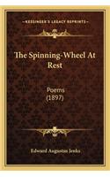 Spinning-Wheel at Rest: Poems (1897)