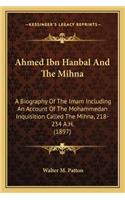 Ahmed Ibn Hanbal And The Mihna