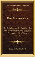 Rara Mathematica: Or a Collection of Treatises on the Mathematics and Subjects Connected with Them (1839)
