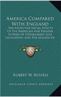 America Compared with England: The Respective Social Effects of the American and English Systems of Government and Legislation, and the Mission of Democracy (1848)