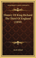 History Of King Richard The Third Of England (1858): (English)