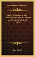 Etude Sur Les Rapports De L'Amerique Et De L'Ancien Continent Avant Christophe Colomb (1869)