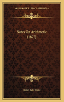 Notes On Arithmetic (1877)