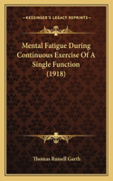 Mental Fatigue During Continuous Exercise Of A Single Function (1918)