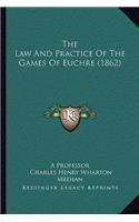The Law And Practice Of The Games Of Euchre (1862)