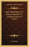Opera Theologica E. D. Joannis Opstraet S. T. Licentiati Lovan V5 (1783)