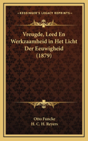 Vreugde, Leed En Werkzaamheid in Het Licht Der Eeuwigheid (1879)