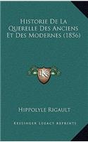 Historie de La Querelle Des Anciens Et Des Modernes (1856)