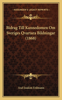 Bidrag Till Kannedomen Om Sveriges Qvartara Bildningar (1868)