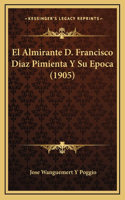 El Almirante D. Francisco Diaz Pimienta Y Su Epoca (1905)