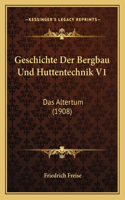 Geschichte Der Bergbau Und Huttentechnik V1: Das Altertum (1908)