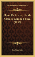 Flores De Pascua; No Me Olvides; Corona Biblica (1850)