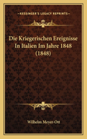 Die Kriegerischen Ereignisse In Italien Im Jahre 1848 (1848)