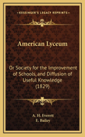 American Lyceum: Or Society for the Improvement of Schools, and Diffusion of Useful Knowledge (1829)