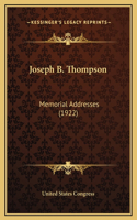 Joseph B. Thompson: Memorial Addresses (1922)