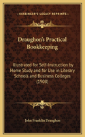 Draughon's Practical Bookkeeping: Illustrated for Self-Instruction by Home Study and for Use in Literary Schools and Business Colleges (1908)