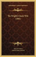 The Wright's Chaste Wife (1865)