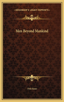 Men Beyond Mankind