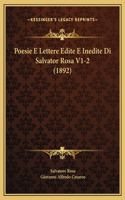 Poesie E Lettere Edite E Inedite Di Salvator Rosa V1-2 (1892): (Italian)