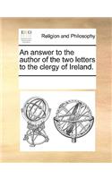 An answer to the author of the two letters to the clergy of Ireland.