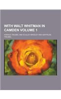 With Walt Whitman in Camden Volume 1