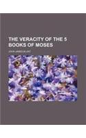 The Veracity of the 5 Books of Moses