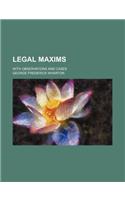 Legal Maxims; With Observations and Cases